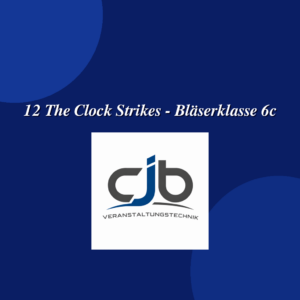12 The Clock Strikes - Bläserklasse 6c