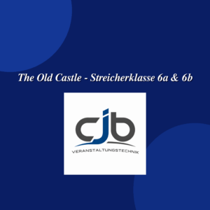 The Old Castle - Streicherklasse 6a & 6b